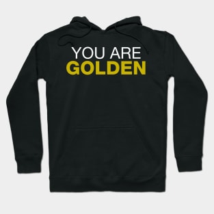 You're Golden Hoodie